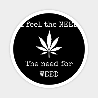I feel the NEED the need for WEED Magnet